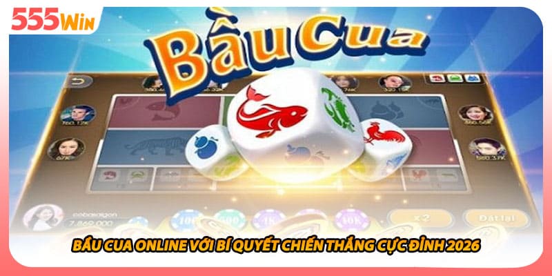 Bầu Cua Online Với Bí Quyết Chiến Thắng Cực Đỉnh 2026