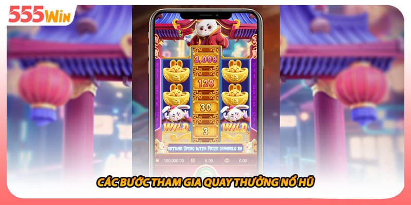 Các bước tham gia quay thưởng nổ hũ