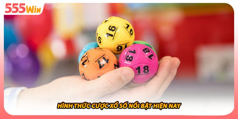 Hình thức cược xổ số nổi bật hiện nay