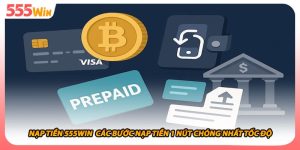 Nạp Tiền 555WIN  Các Bước Nạp Tiền 1 Nút Chóng Nhất Tốc Độ