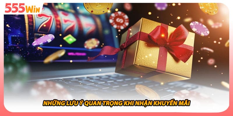 Những lưu ý quan trọng khi nhận khuyến mãi