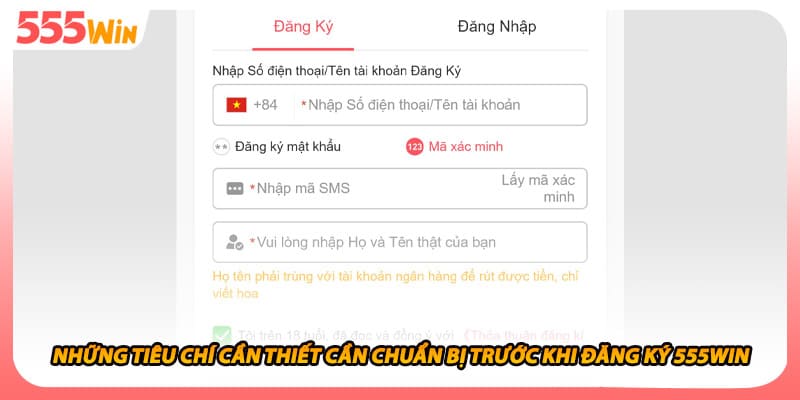 Những tiêu chí cần thiết cần chuẩn bị trước khi đăng ký 555WIN