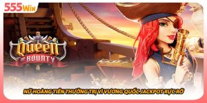 Nữ Hoàng Tiền Thưởng Trị Vì Vương Quốc Jackpot Rực Rỡ