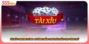 Tài Xỉu Online Cùng  Hướng Dẫn Chơi Xúc Xắc Cho Tân Thủ