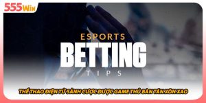 Thể Thao Điện Tử Sảnh Cược Được Game Thủ Bàn Tán Xôn Xao
