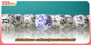 Xổ Số Miền Nam - Chiến Thuật Soi Cầu Chuẩn Nhất